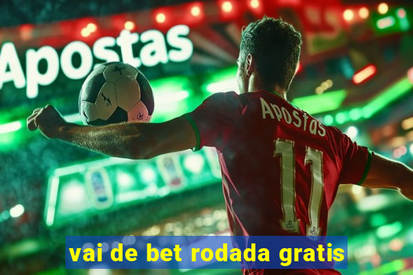 vai de bet rodada gratis